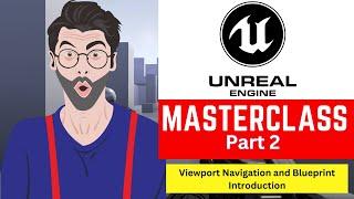 Unreal Engine Viewport navigation and Blueprint Introduction! Unreal Engine Tutorial (Part 2)