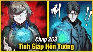 Tinh Giáp Hồn Tướng Chap 253 | Review Phim Truyện Tranh Hay | Lệ Phi Vũ