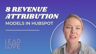 8 Revenue Attribution Models in HubSpot & When To Use Them