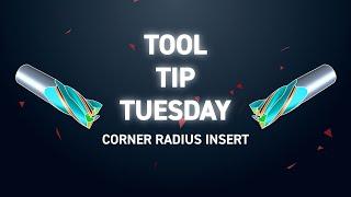 Tool Tip Tuesday 289 - Corner Radius Insert