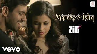 Sharib Toshi, Arijit Singh - Mareez - E - Ishq (From "Zid")