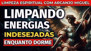 ARCANJO MIGUEL LIMPANDO TODA ENERGIA NEGATIVA DA SUA AURA | ORAÇÃO PARA OUVIR DORMINDO