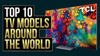 Top 10 TV Models Around the World - TV Brands