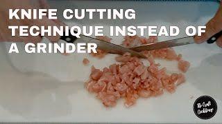 Knife cutting Tutorial instead of a meat grinder