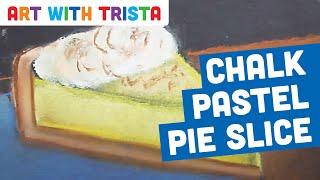 Slice of Pie Drawing With Chalk Pastels - Art With Trista