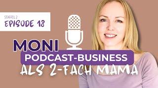 Mit Podcast-Business als 2-fach-Mama selbstständig sein | Moni | #18 Mama Macht Business