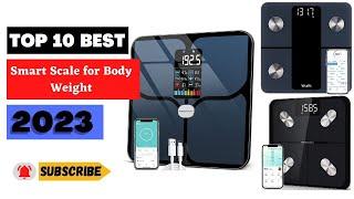 Revealing the TOP 10 Smart Scales for Body Weight in 2023 - Which Will BLOW YOUR MIND!?