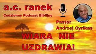 2026. Wiara nie uzdrawia! – Pastor Andrzej Cyrikas #chwe #andrzejcyrikas