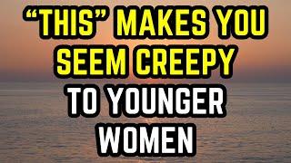 4 Things That Make Older Men Seem Creepy To Younger Women (Age Gap Relationships)