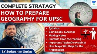 How to prepare Geography Strategy for UPSC? | Complete Strategy by @SudarshanGurjar