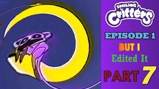 Smiling Critters Episode 1 But I Edited It YET, YET, YET, YET, YET AGAIN (Part 7)