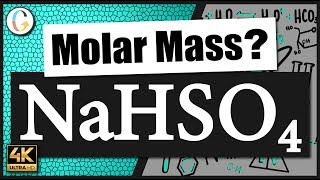 How to find the molar mass of NaHSO4 (Sodium Hydrogen Sulfate)