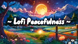 Lofi Peacefulness  Soothing Lofi Sounds for Peaceful Quiet moments to Study, Relax, & Sleep