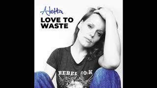 Aletta - Love to Waste