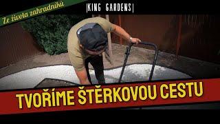 Jak na štěrkovou cestu?  |KING GARDENS|