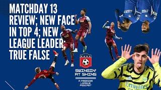 Matchday 13 Review; New face in Top 4; New League Leader; True False