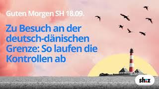 Guten Morgen SH: Zu Besuch an der deutsch-dänischen Grenze: So laufen die Kontrollen ab