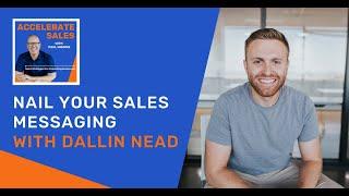 343 - Nail Your Sales Messaging With Dallin Nead