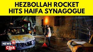 Israel Vs Hezbollah Latest News | Hezbollah Attacks Israeli Port | Israel Latest Update Today | N18G