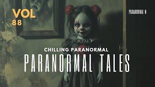 68 Bone Chilling Paranormal Tales Unleashed | Vol 88