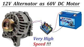 Woohooo !!! Run 12v Car Alternator at 60 Volts as High Speed DC Motor DIY