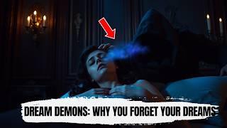 Why Dream Demons Attack Your Dreams (Why You Forget Dreams & Visions)