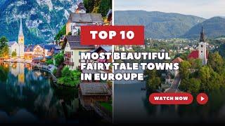 TOP 10 MOST BEAUTIFUL FAIRY TALE TOWNS IN EUROPE| Lucky Tour Guide