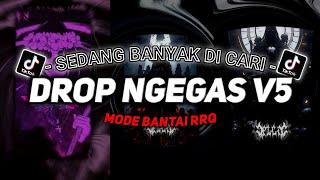 DJ DROP NGEGAS V5 SOUND JJ VIRAL TIKTOK FULL BASS TERBARU 2024 ASIKK CUYY