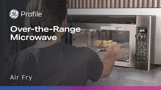 GE Profile Over-the-Range Microwave with Air Fry