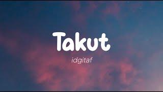 Idgitaf - Takut (Lirik)