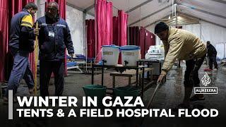 Winter in Gaza: Tents across the strip and a field hospital flood