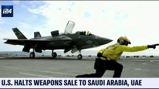 US Halts Weapons Sale to Saudi Arabia, UAE