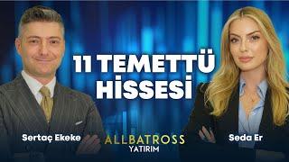 11 TEMETTÜ HİSSESİ | Sertaç Ekeke Yorumluyor | Allbatross Yatırım