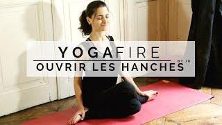 Ouvrir les Hanches - Yoga Fire By Jo