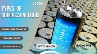 Types of supercapacitors | EDLC, Pseudocapacitor, Hybrid Capacitor