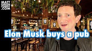 Elon Musk buys a pub