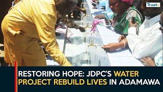 Restoring Hope: JDPC’s Water Project Rebuild Lives In Adamawa