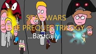 Star Wars Prequel Trilogy...Basically