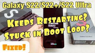 Keeps Restarting? Stuck in Boot Loop? FIXED! Galaxy S22 / S22+ / S22 Ultra