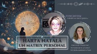 Harta natală  - un matrix personal- astrologie evolutivă cu 12Călăuze & astrolog Cătălina Georgescu