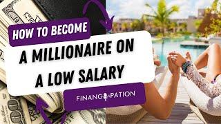 How To Become A Millionaire On A LOW Salary