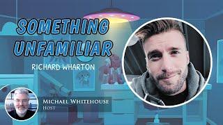 Interview with Richard Wharton, author of Something Unfamiliar | Writers Republic LLC