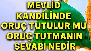 Mevlid Kandili Oruç Tutulur mu ? Mevlid kandili orucu,  mevlid kandilinde oruç tutmanın sevabı