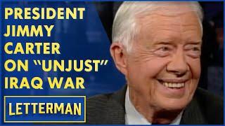 Jimmy Carter On "Unjust" Iraq War, Winning The Nobel Prize | David Letterman