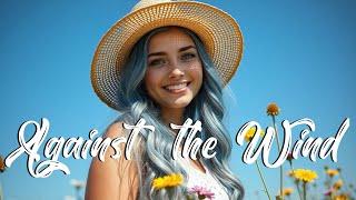 Against The Wind - Positive Indie Vibes