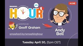 Smashing Hour with Andy Bell — April 2024