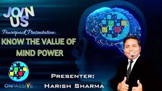 know the value of MIND POWER WITH HARISH SHARMA #onpassive #ofounders #ashmufareh #harishsharma