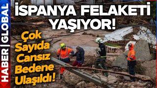 İspanya Büyük Felaket Yaşıyor! Çok Sayıda Cansız Bedene Ulaşıldı!