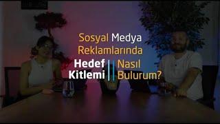 Sosyal Medya Reklamlarında Hedef Kitlemi Nasıl Bulurum?