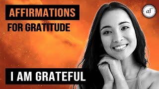 I AM GRATEFUL - Meaningful GRATITUDE Affirmations that will remind you to be thankful